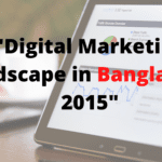 Digital Marketing Landscape in Bangladesh 2015
