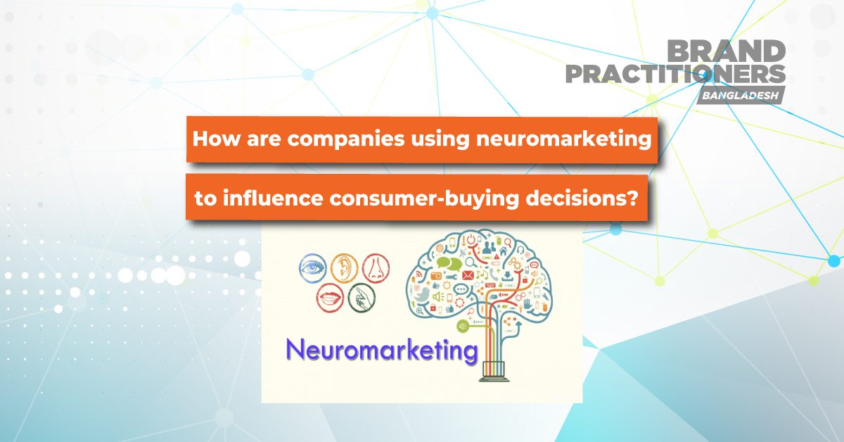How-are-companies-using-neuromarketing-to-influence-consumer-buying-decisions