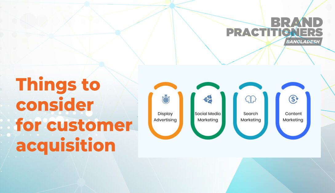 Things to consider for customer acquisition