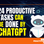 24 Productive Tasks Can Be Done By ChatGPT