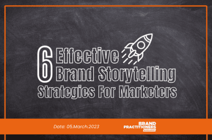 6 Effective Brand Storytelling Strategies For Marketers