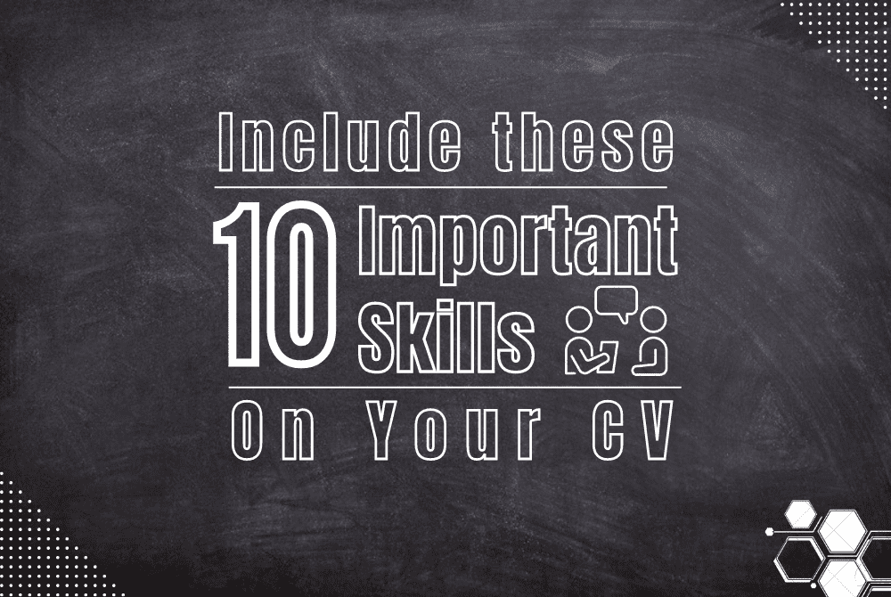 Include these 10 Important skills on your CV 