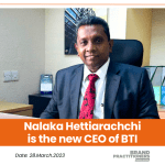 Nalaka Hettiarachchi is the new CEO of BTI