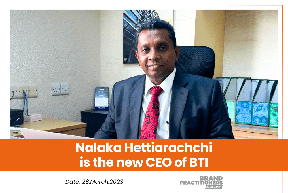 Nalaka Hettiarachchi is the new CEO of BTI