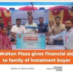 Walton-Plaza-gives-financial-aid-to-family-of-instalment-buyer