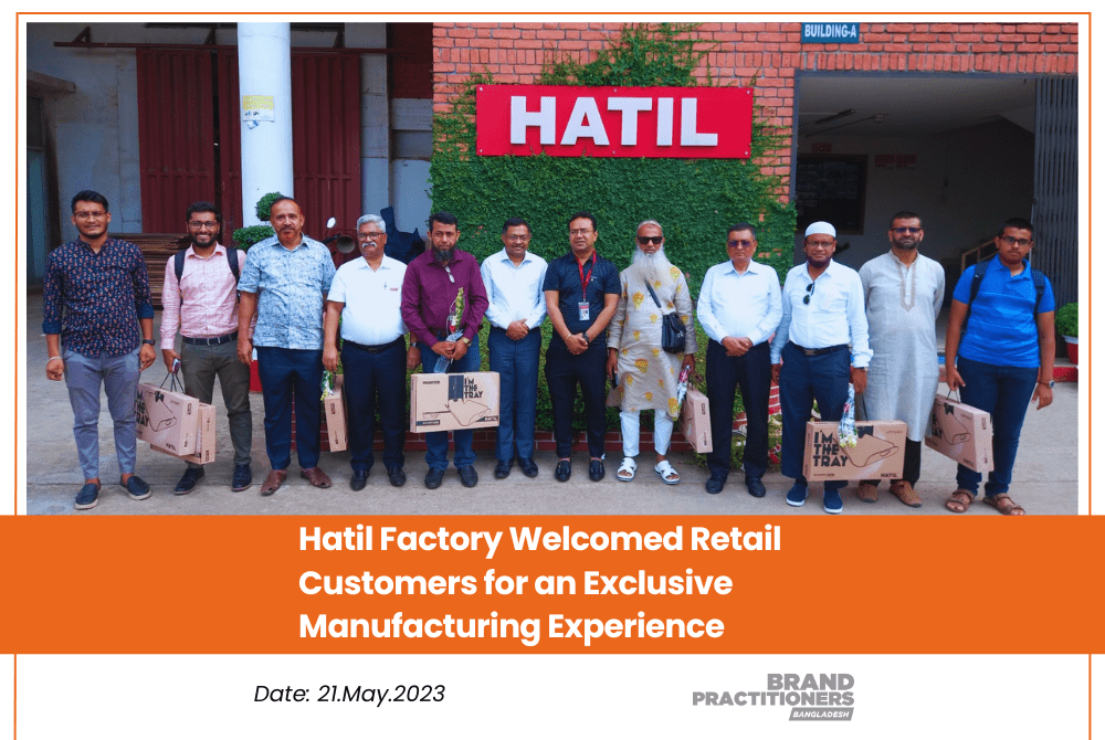 Hatil Factory Welcomed Retail Customers for an Exclusive Manufacturing Experience