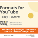 Mediam Group Arranged “Formats for YouTube” Webinar Today at 5pm