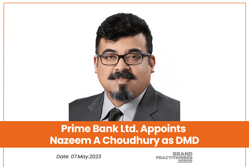 Prime Bank Ltd. Appoints Nazeem A Choudhury as DMD