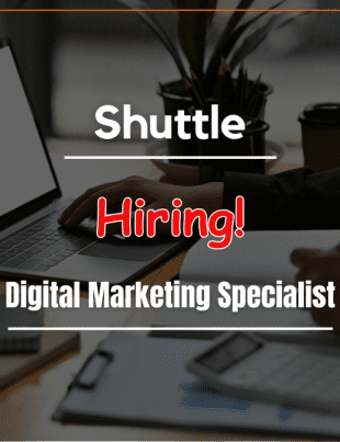 Shuttle is Hiring Digital Marketing Specialist