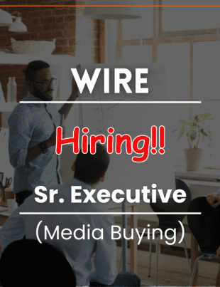Wire is hiring Sr. Executive for Media Buying