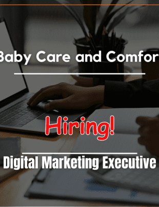 𝗕𝗮𝗯𝘆 𝗖𝗮𝗿𝗲 & 𝗖𝗼𝗺𝗳𝗼𝗿𝘁 is hiring Digital Marketing Executive