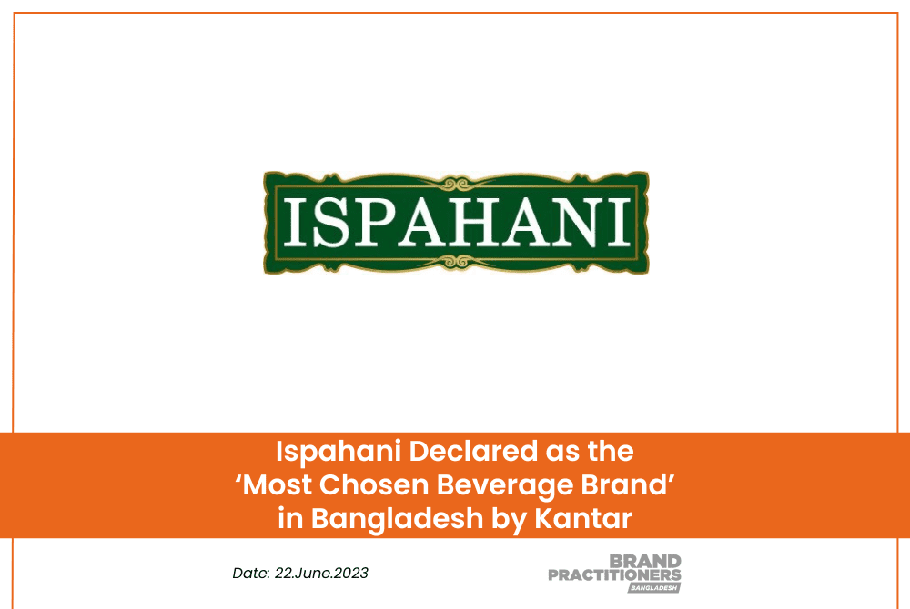 Ispahani Declared as the ‘Most Chosen Beverage Brand’ in Bangladesh by Kantar