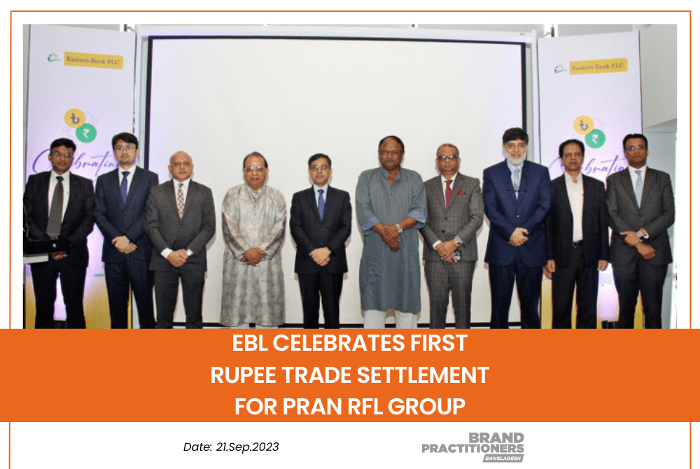 EBL Celebrates First Rupee Trade Settlement for Pran RFL Group (1)