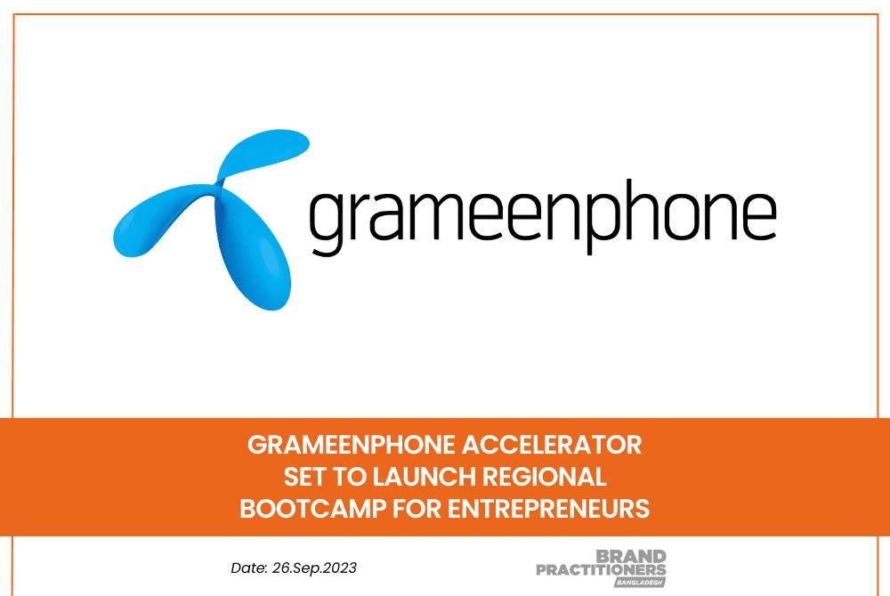 Grameenphone Accelerator set to launch regional bootcamp for entrepreneurs