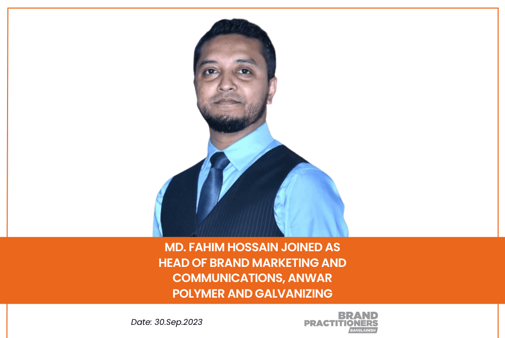 Md. Fahim Hossain joined as Head of Brand Marketing and Communications, Anwar Polymer and Galvanizing