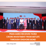 PRAN Agro receives Tk262 crore investment from MetLife through onshore bond