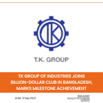 TK Group of Industries Joins Billion-Dollar Club in Bangladesh, Marks Milestone Achievement