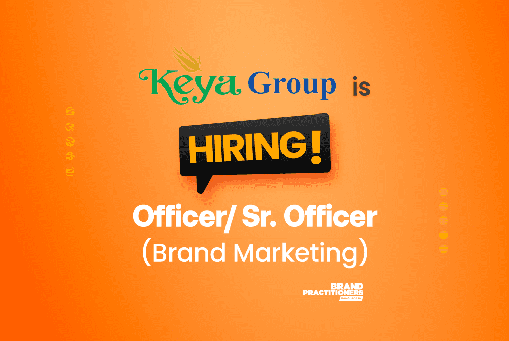 Keya Agro Process Ltd. is hiring Officer/ Sr. Officer (Brand Marketing)