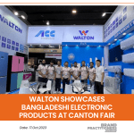 Walton Showcases Bangladeshi Electronic Products at Canton Fair