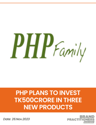 PHP Plans to Invest Tk500crore in Three New Products