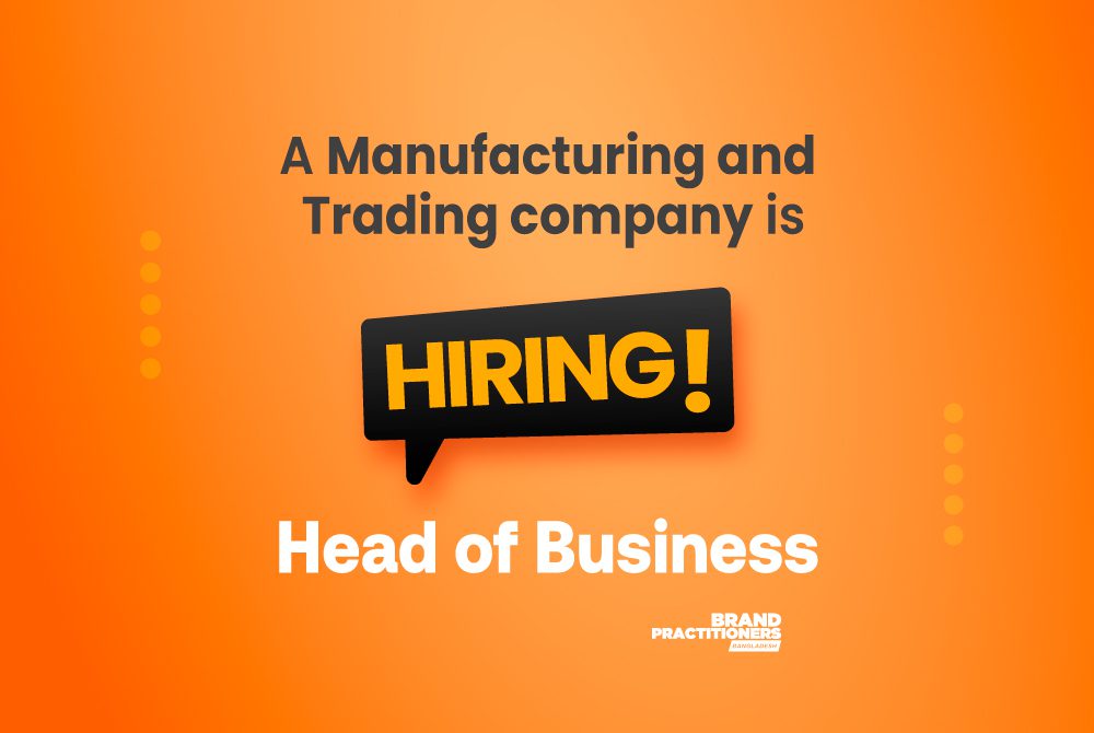 manufacturing and trading company is looking for Head of Business