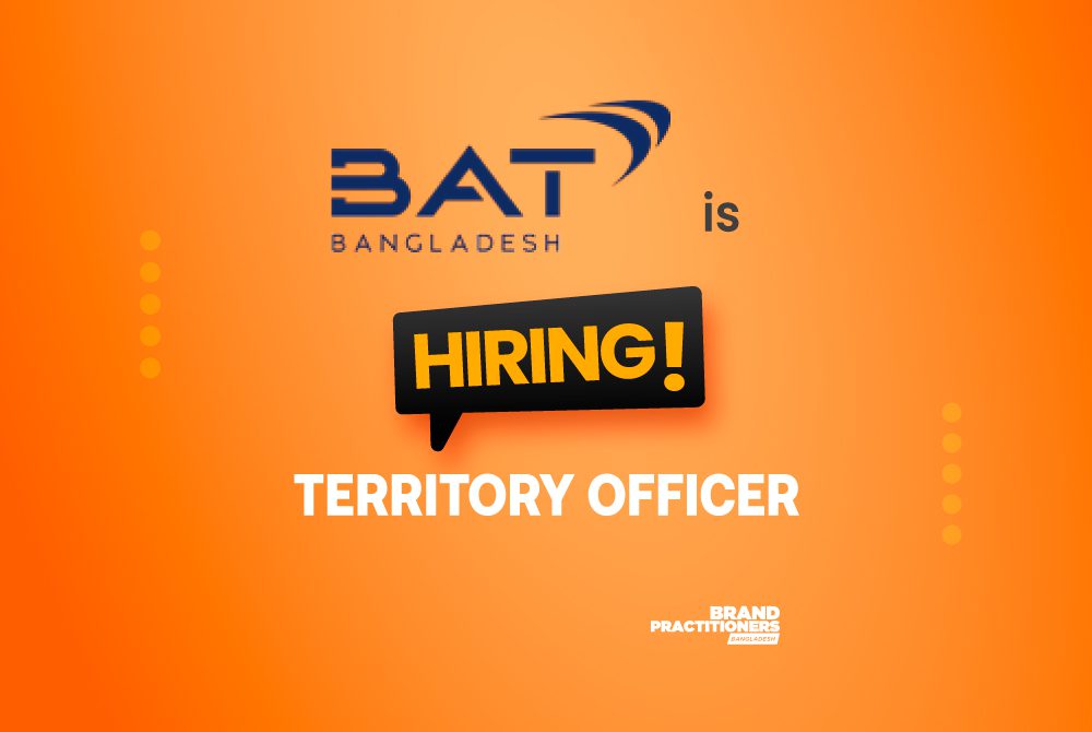 BAT BANGLADESH IS LOOKING FOR A TERRITORY OFFICER