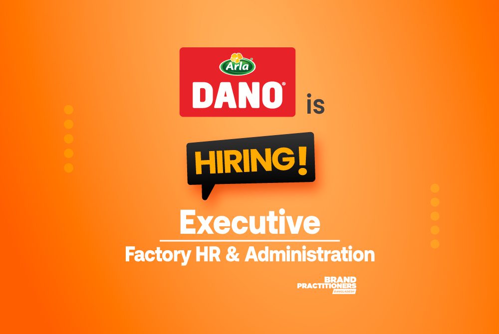 Arla Foods is Hiring Executive – Factory HR & Administration
