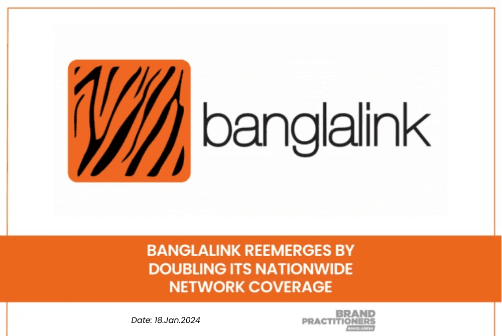 Banglalink reemerges by Doubling its Nationwide Network Coverage