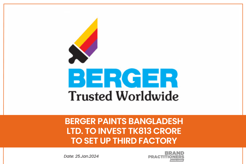 Berger Paints Bangladesh Ltd. To Invest Tk813 Crore To Set Up Third Factory 