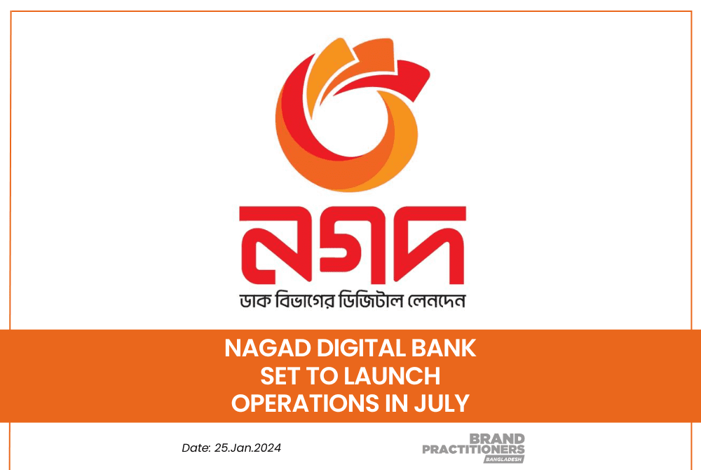 Nagad Digital Bank Set to Launch Operations in July