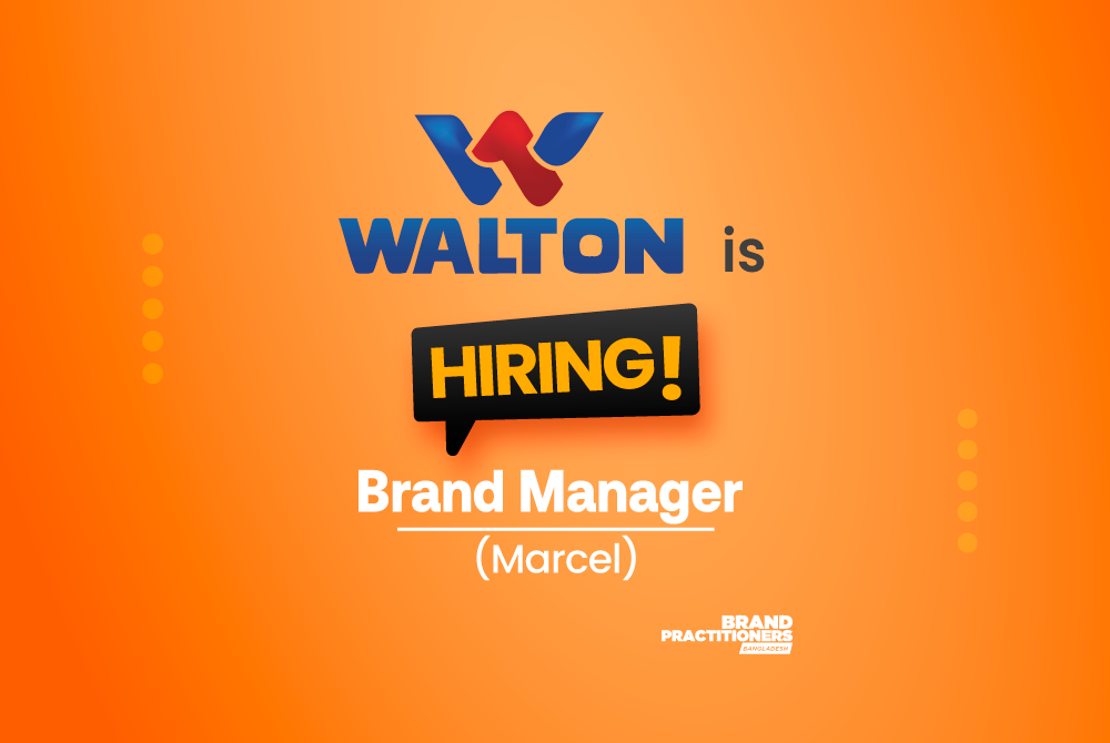 Walton Hi-Tech Industries Ltd. is looking for a Brand Manager for Marcel.
