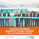 Fair Electronics manufacturing Hisense AC, TV in Bangladesh