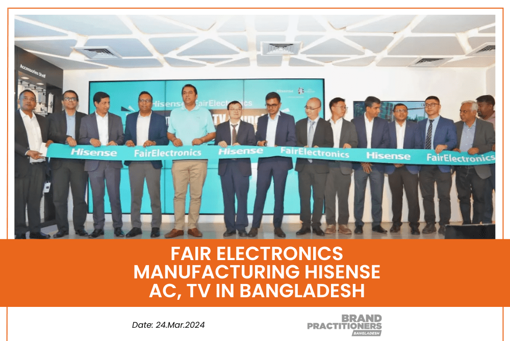 Fair Electronics manufacturing Hisense AC, TV in Bangladesh