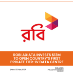 Robi Axiata Invests $13m to Open Country’s First Private Tier-IV Aata Centre