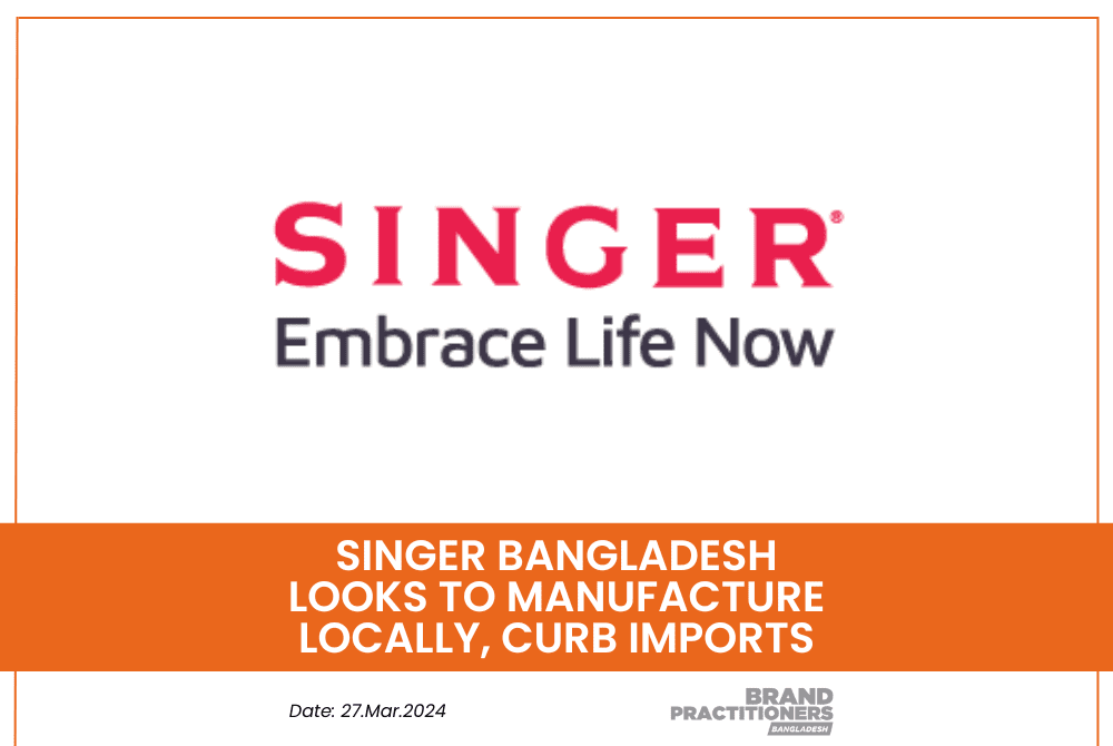 Singer Bangladesh looks to manufacture locally, curb imports