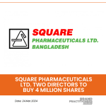 Square Pharmaceuticals Ltd. Two Directors to Buy 4 million Shares