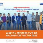 Walton exports TVs to Ireland for the 7th time