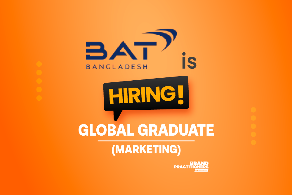 BAT BANGLADESH IS LOOKING FOR A GLOBAL GRADUATE-MARKETING