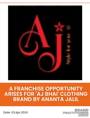 A Franchise Opportunity Arises for 'AJ Bhai' Clothing Brand by Ananta Jalil