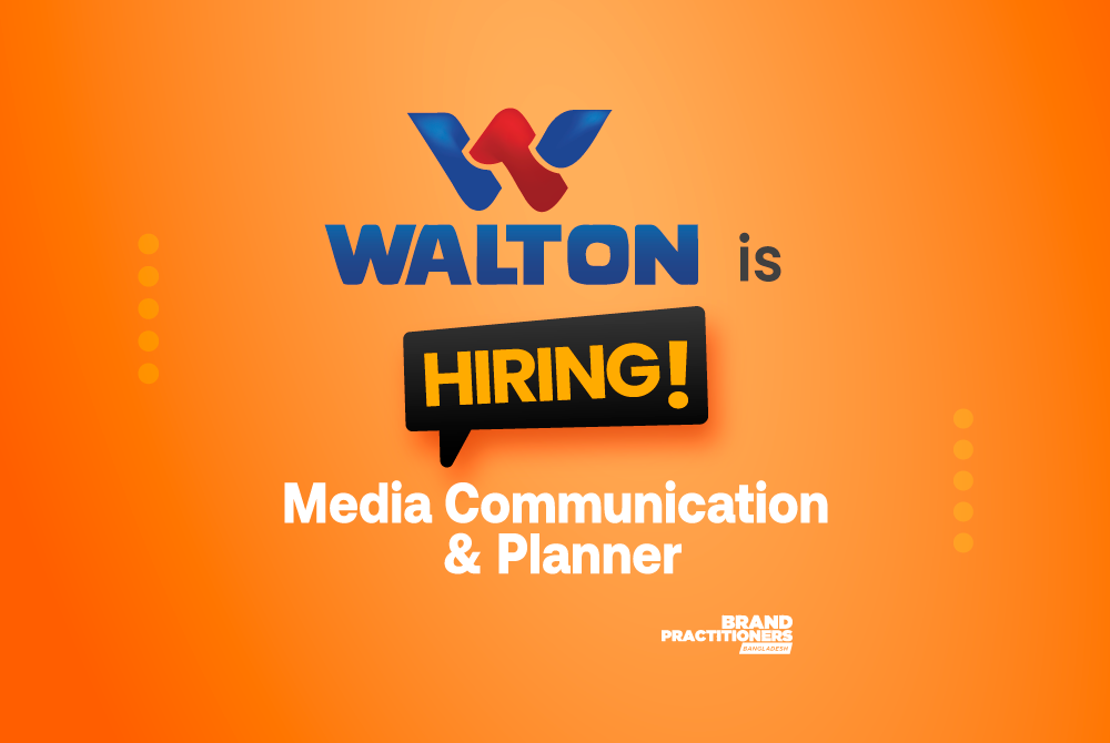 Walton Hi-Tech Industries PLC. is hiring Media Communication & Planner