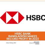 HSBC Bank Bangladesh makes record profit in 2023