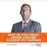 Prof. Dr. Syed Ferhat Anwar joins BBF Academy as Chairman