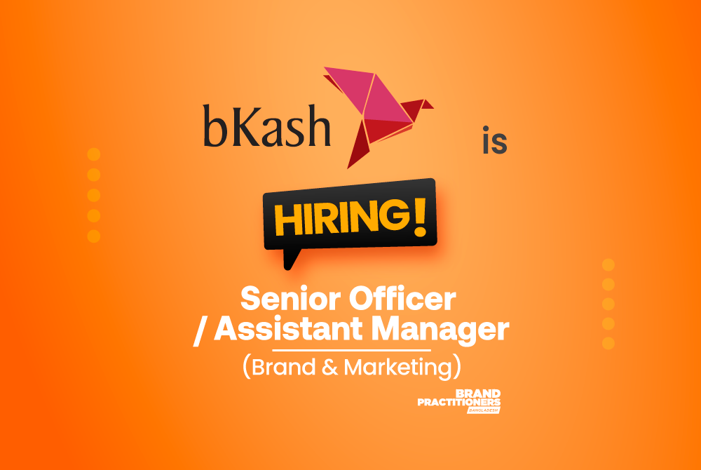 bKash Ltd. is looking for Senior Officer / Assistant Manager - Brand & Marketing