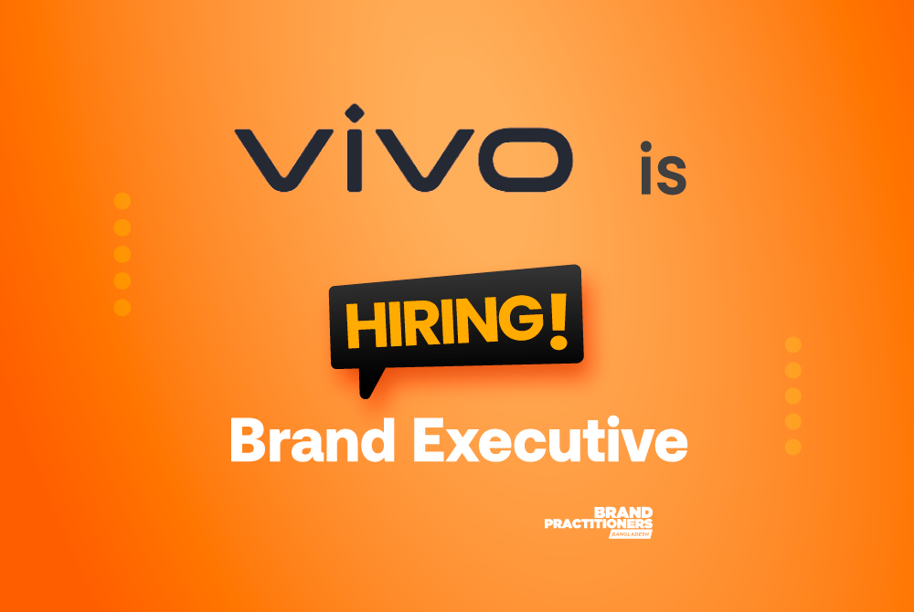 vivo Bangladesh is looking for Brand Executive