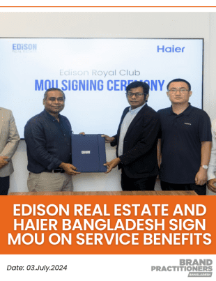 Edison Real Estate and Haier Bangladesh sign MoU on Service Benefits