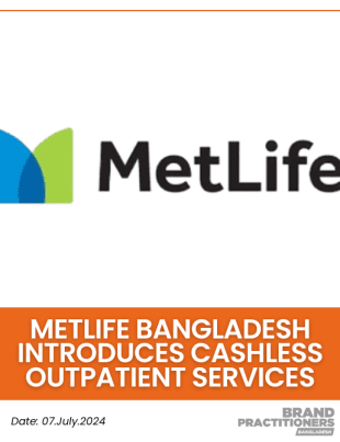 MetLife Bangladesh introduces cashless outpatient services