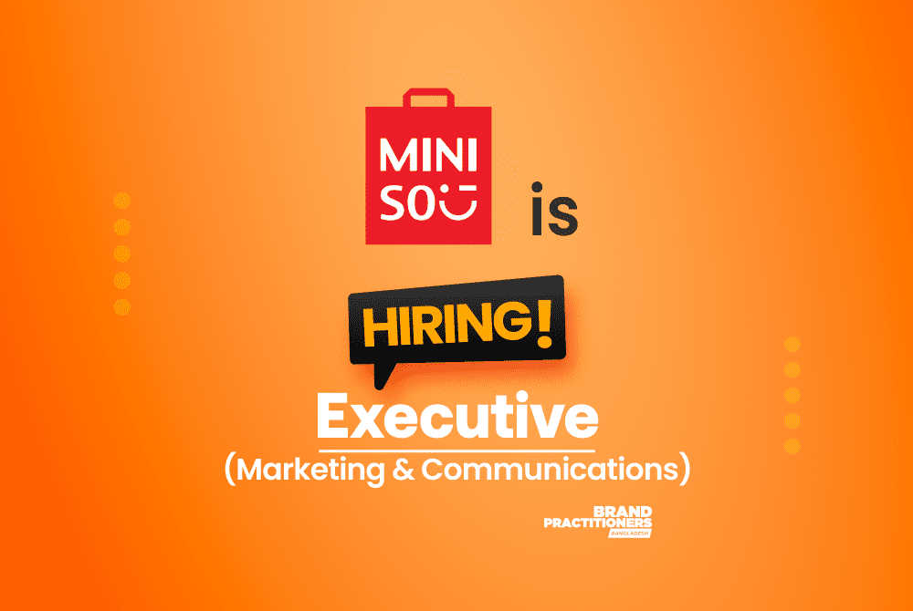 Miniso Bangladesh Ltd. is hiring Executive- Marketing & Communications