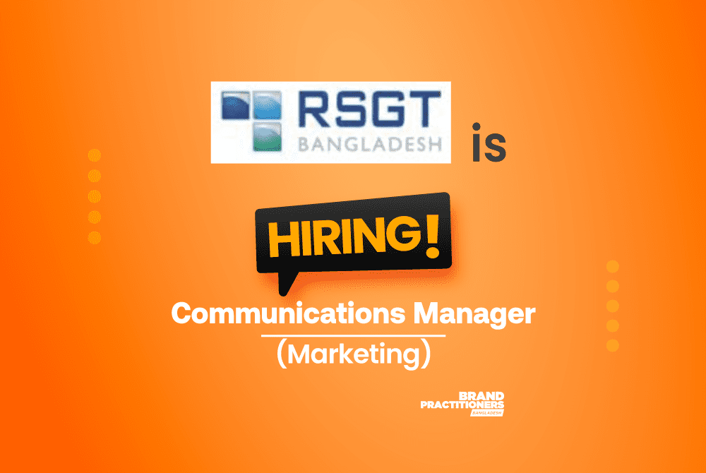 RSGT Bangladesh is looking for Marketing Communications Manager
