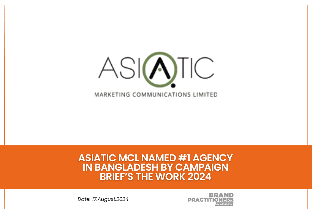 Asiatic MCL named #1 Agency in Bangladesh by Campaign Brief’s THE WORK 2024