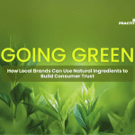 Going Green How Local Brands Can Use Natural Ingredients to Build Consumer Trust